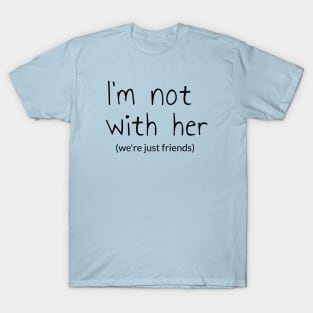 I'm not with HER T-Shirt